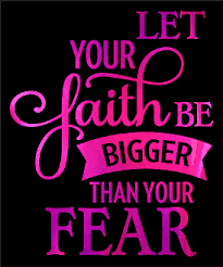 Let your faith be bigger than any fear
