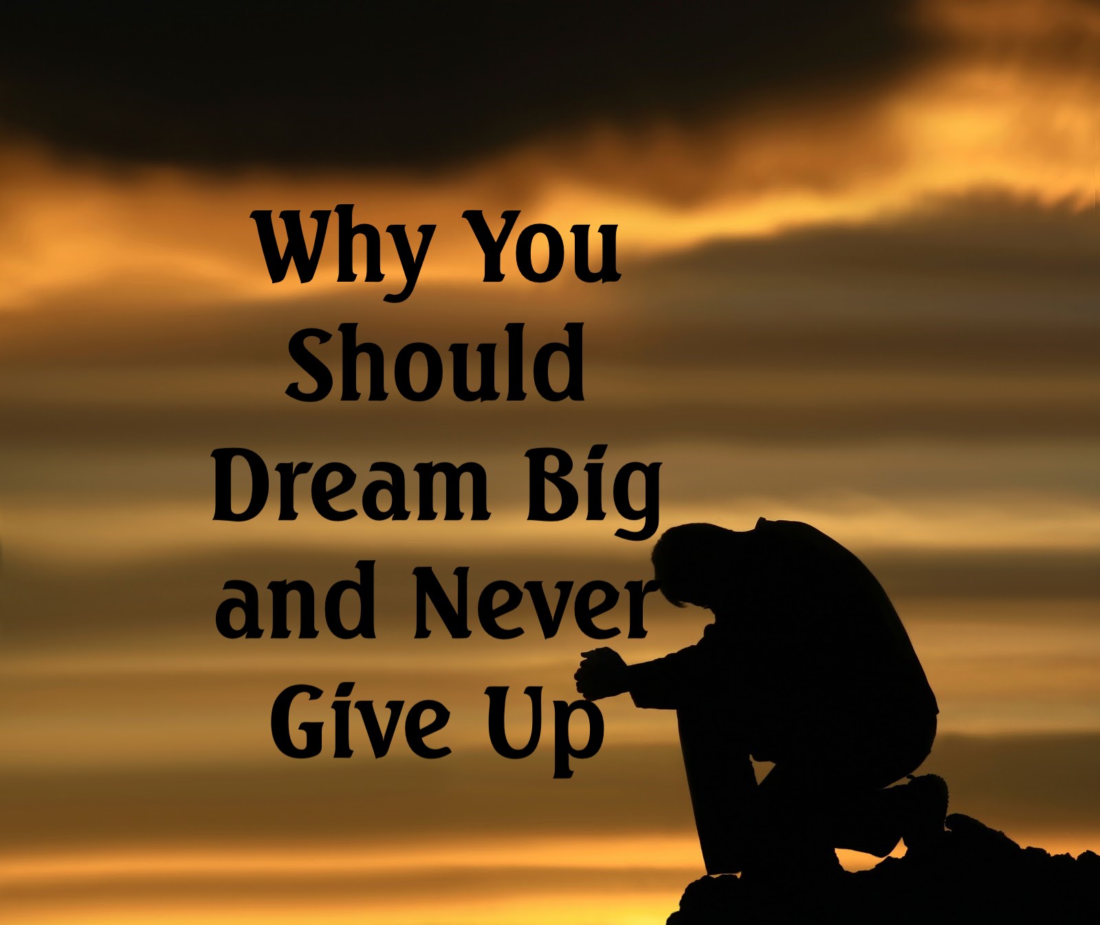 Why You Should Dream Big and Never Give Up