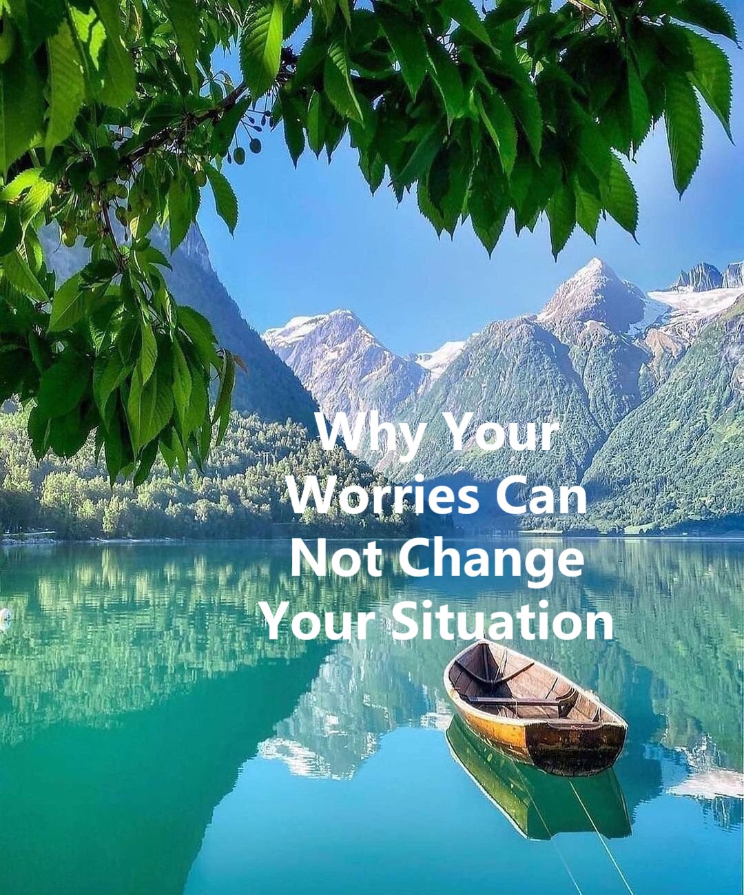 Why Your Worries Can Not Change Your Situation