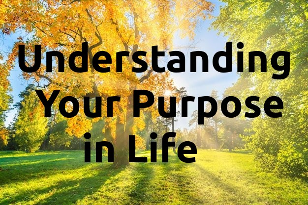 Understanding Your Purpose in Life