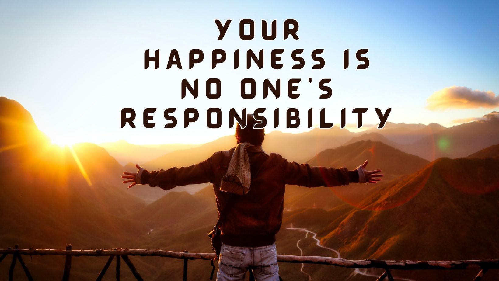 Why Your Happiness Is No One's Responsibility