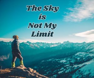 The Sky is Not My Limit