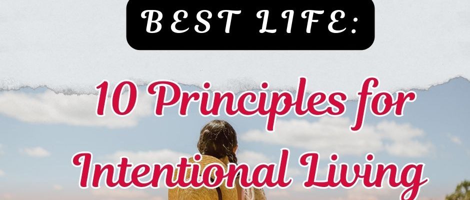 Achieve Your Best Life: 10 Principles for Intentional Living