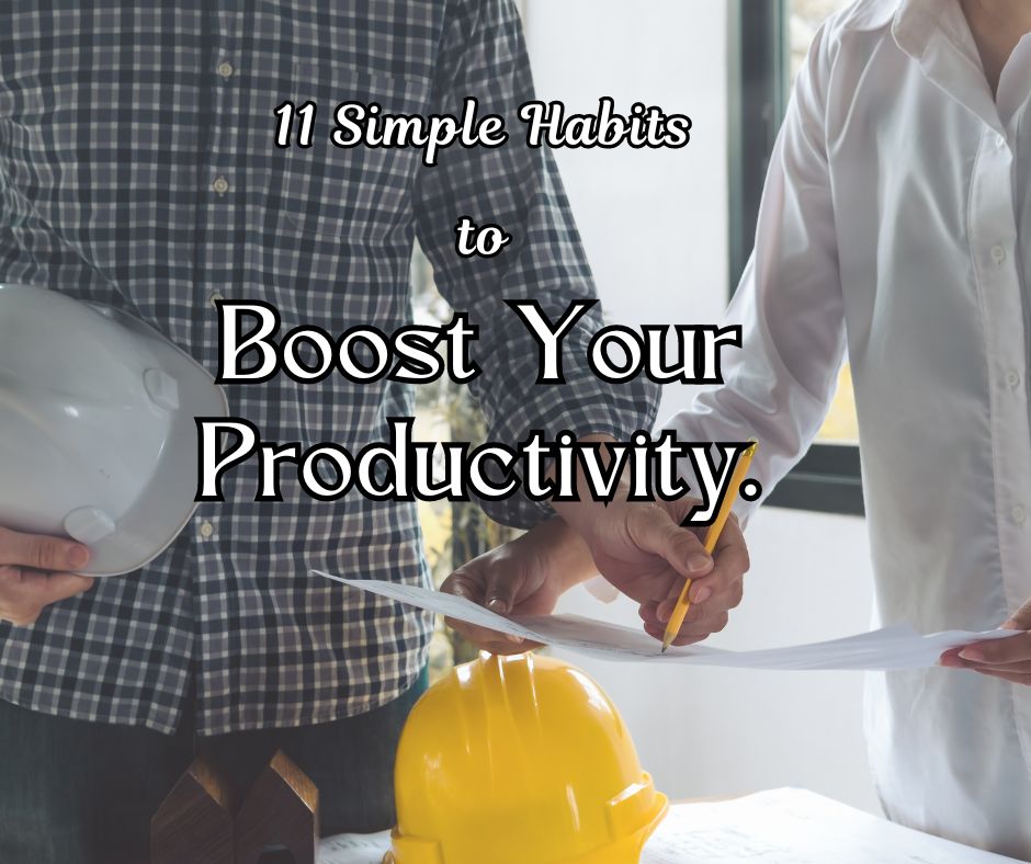 11 Simple Habits to Boost Your Daily Productivity – Life Inspiration