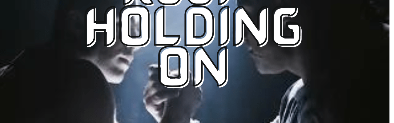 Keep Holding On and Never Give Up